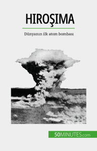 Title: Hirosima: Dünyanin ilk atom bombasi, Author: Maxime Tondeur