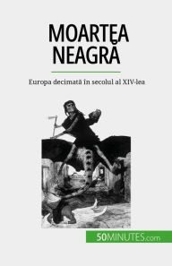Title: Moartea neagra: Europa decimata în secolul al XIV-lea, Author: Jonathan Duhoux