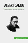 Albert Camus: Existen?ialismul, absurdul ?i rebeliunea