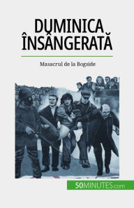 Title: Duminica însângerata: Masacrul de la Bogside, Author: Pierre Brassart