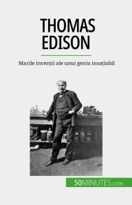 Title: Thomas Edison: Marile inven?ii ale unui geniu insa?iabil, Author: Benjamin Reyners