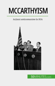 Title: McCarthyism: Ac?iuni anticomuniste în SUA, Author: Christel Lamboley