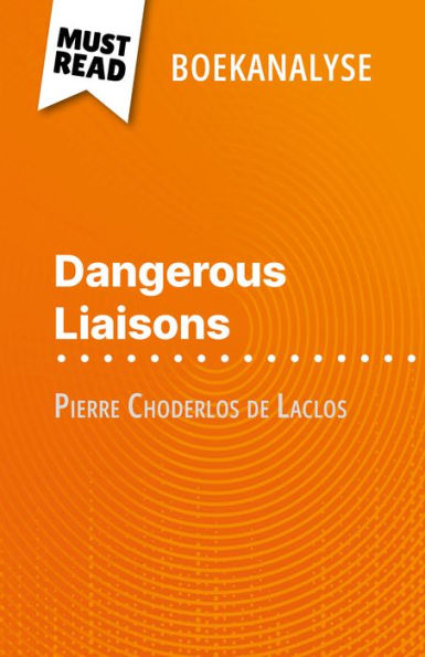 Dangerous Liaisons van Pierre Choderlos de Laclos (Boekanalyse): Volledige analyse en gedetailleerde samenvatting van het werk