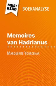 Title: Memoires van Hadrianus van Marguerite Yourcenar (Boekanalyse): Volledige analyse en gedetailleerde samenvatting van het werk, Author: David Noiret