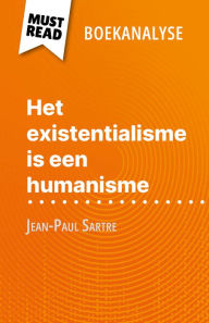 Title: Het existentialisme is een humanisme van Jean-Paul Sartre (Boekanalyse): Volledige analyse en gedetailleerde samenvatting van het werk, Author: Vincent Guillaume