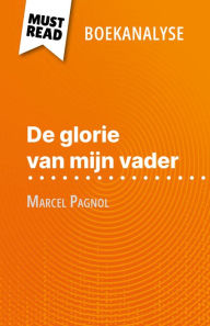 Title: De glorie van mijn vader van Marcel Pagnol (Boekanalyse): Volledige analyse en gedetailleerde samenvatting van het werk, Author: Margot Dimitrov