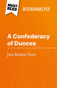 Title: A Confederacy of Dunces van John Kennedy Toole (Boekanalyse): Volledige analyse en gedetailleerde samenvatting van het werk, Author: Natalia Torres Behar