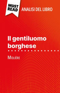 Title: Il gentiluomo borghese di Molière (Analisi del libro): Analisi completa e sintesi dettagliata del lavoro, Author: Fabienne Gheysens