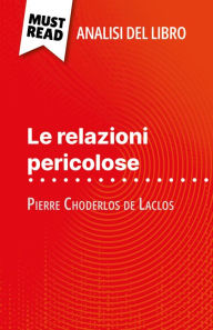 Title: Le relazioni pericolose di Pierre Choderlos de Laclos (Analisi del libro): Analisi completa e sintesi dettagliata del lavoro, Author: Monia Ouni