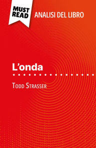 Title: L'onda di Todd Strasser (Analisi del libro): Analisi completa e sintesi dettagliata del lavoro, Author: Florence Balthasar