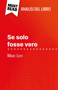 Title: Se solo fosse vero di Marc Levy (Analisi del libro): Analisi completa e sintesi dettagliata del lavoro, Author: Elena Pinaud