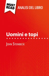 Title: Uomini e topi di John Steinbeck (Analisi del libro): Analisi completa e sintesi dettagliata del lavoro, Author: Maël Tailler