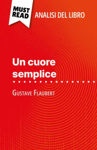 Title: Un cuore semplice di Gustave Flaubert (Analisi del libro): Analisi completa e sintesi dettagliata del lavoro, Author: Sandrine Guihéneuf