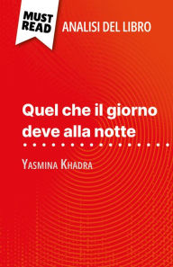 Title: Quel che il giorno deve alla notte di Yasmina Khadra (Analisi del libro): Analisi completa e sintesi dettagliata del lavoro, Author: Ludivine Auneau