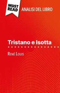 Title: Tristano e Isotta di René Louis (Analisi del libro): Analisi completa e sintesi dettagliata del lavoro, Author: Christelle Legros