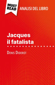 Title: Jacques il fatalista di Denis Diderot (Analisi del libro): Analisi completa e sintesi dettagliata del lavoro, Author: Marine Riguet
