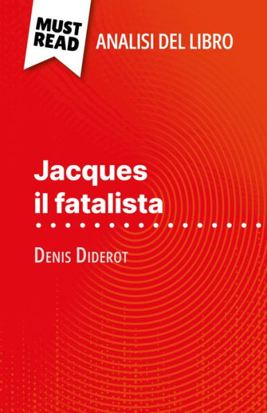 Jacques il fatalista di Denis Diderot (Analisi del libro): Analisi completa e sintesi dettagliata del lavoro