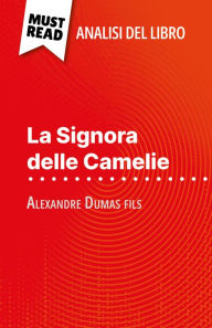 Title: La Signora delle Camelie di Alexandre Dumas fils (Analisi del libro): Analisi completa e sintesi dettagliata del lavoro, Author: Noé Grenier