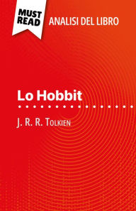 Title: Lo Hobbit di J. R. R. Tolkien (Analisi del libro): Analisi completa e sintesi dettagliata del lavoro, Author: Célia Ramain