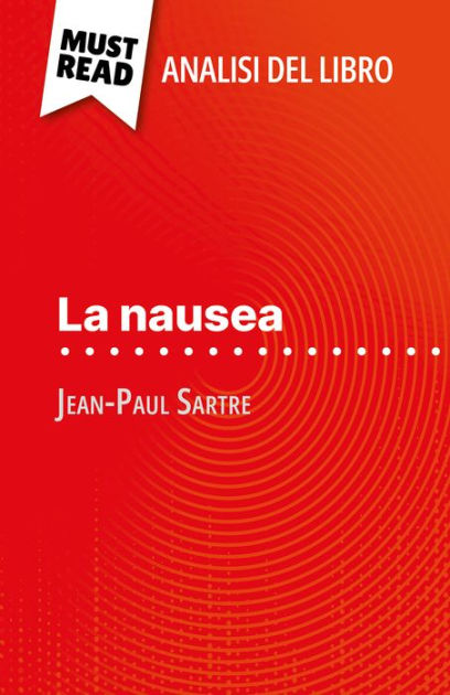 La nausea di Jean-Paul Sartre (Analisi del libro): Analisi completa e  sintesi dettagliata del lavoro|eBook