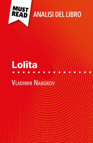 Lolita di Vladimir Nabokov (Analisi del libro): Analisi completa e sintesi dettagliata del lavoro