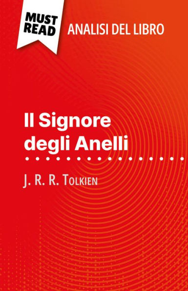 Il Signore degli Anelli di J. R. R. Tolkien (Analisi del libro): Analisi completa e sintesi dettagliata del lavoro