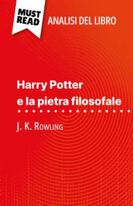 Title: Harry Potter e la pietra filosofale di J. K. Rowling (Analisi del libro): Analisi completa e sintesi dettagliata del lavoro, Author: Lucile Lhoste