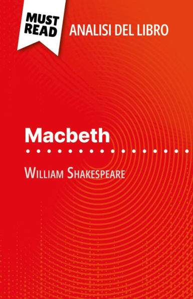 Macbeth di William Shakespeare (Analisi del libro): Analisi completa e sintesi dettagliata del lavoro