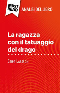Title: La ragazza con il tatuaggio del drago di Stieg Larsson (Analisi del libro): Analisi completa e sintesi dettagliata del lavoro, Author: Daphné de Thier