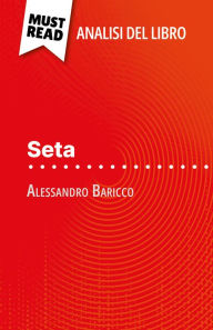 Title: Seta di Alessandro Baricco (Analisi del libro): Analisi completa e sintesi dettagliata del lavoro, Author: Catherine Bourguignon