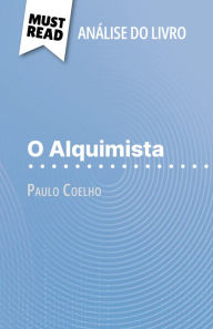 Title: O Alquimista de Paulo Coelho (Análise do livro): Análise completa e resumo pormenorizado do trabalho, Author: Nadège Nicolas