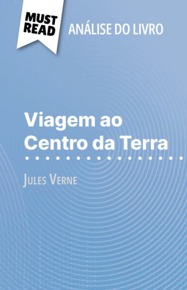 Viagem ao Centro da Terra de Jules Verne (Análise do livro): Análise completa e resumo pormenorizado do trabalho