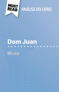 Title: Dom Juan de Molière (Análise do livro): Análise completa e resumo pormenorizado do trabalho, Author: Lucile Lhoste