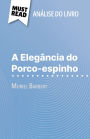 A Elegância do Porco-espinho de Muriel Barbery (Análise do livro): Análise completa e resumo pormenorizado do trabalho