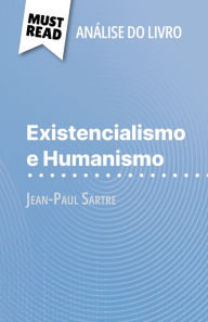 Title: Existencialismo e Humanismo de Jean-Paul Sartre (Análise do livro): Análise completa e resumo pormenorizado do trabalho, Author: Vincent Guillaume
