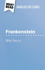 Title: Frankenstein de Mary Shelley (Análise do livro): Análise completa e resumo pormenorizado do trabalho, Author: Claire Cornillon