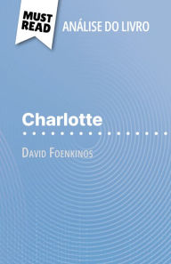 Title: Charlotte de David Foenkinos (Análise do livro): Análise completa e resumo pormenorizado do trabalho, Author: Laurence Lissoir