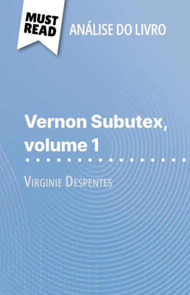 Vernon Subutex, volume 1 de Virginie Despentes (Análise do livro): Análise completa e resumo pormenorizado do trabalho