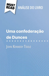 Title: Uma confederação de Dunces de John Kennedy Toole (Análise do livro): Análise completa e resumo pormenorizado do trabalho, Author: Natalia Torres Behar