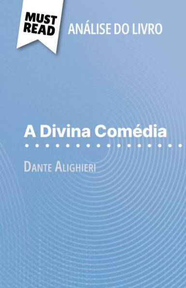 A Divina Comédia de Dante Alighieri (Análise do livro): Análise completa e resumo pormenorizado do trabalho