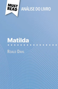 Title: Matilda de Roald Dahl (Análise do livro): Análise completa e resumo pormenorizado do trabalho, Author: Eloïse Murat