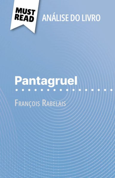 Pantagruel de François Rabelais (Análise do livro): Análise completa e resumo pormenorizado do trabalho