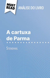 Title: A cartuxa de Parma de Stendhal (Análise do livro): Análise completa e resumo pormenorizado do trabalho, Author: Lucile Lhoste