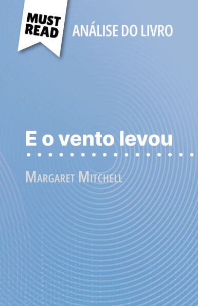 E o vento levou de Margaret Mitchell (Análise do livro): Análise completa e resumo pormenorizado do trabalho