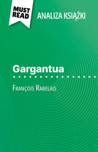 Title: Gargantua ksiazka François Rabelais (Analiza ksiazki): Pelna analiza i szczególowe podsumowanie pracy, Author: Vincent Jooris