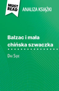 Title: Balzac i mala chinska szwaczka ksiazka Dai Sijie (Analiza ksiazki): Pelna analiza i szczególowe podsumowanie pracy, Author: Lauriane Sable