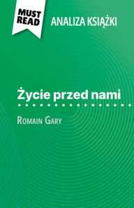 Title: Zycie przed nami ksiazka Romain Gary (Analiza ksiazki): Pelna analiza i szczególowe podsumowanie pracy, Author: Amélie Dewez