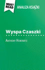 Wyspa Czaszki ksiazka Anthony Horowitz (Analiza ksiazki): Pelna analiza i szczególowe podsumowanie pracy
