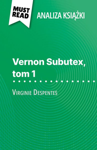 Vernon Subutex, tom 1 ksiazka Virginie Despentes (Analiza ksiazki): Pelna analiza i szczególowe podsumowanie pracy