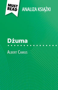 Title: Dzuma ksiazka Albert Camus (Analiza ksiazki): Pelna analiza i szczególowe podsumowanie pracy, Author: Lucile Lhoste